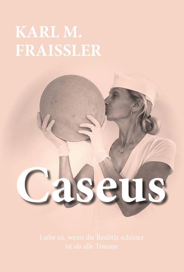 "Caseus" von Karl M. Fraißler