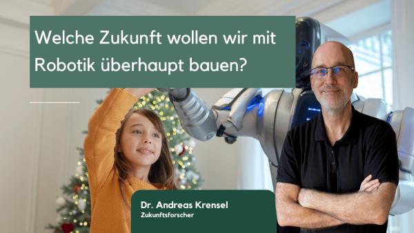 Welche Zukunft wollen wir mit Robotik überhaupt bauen?