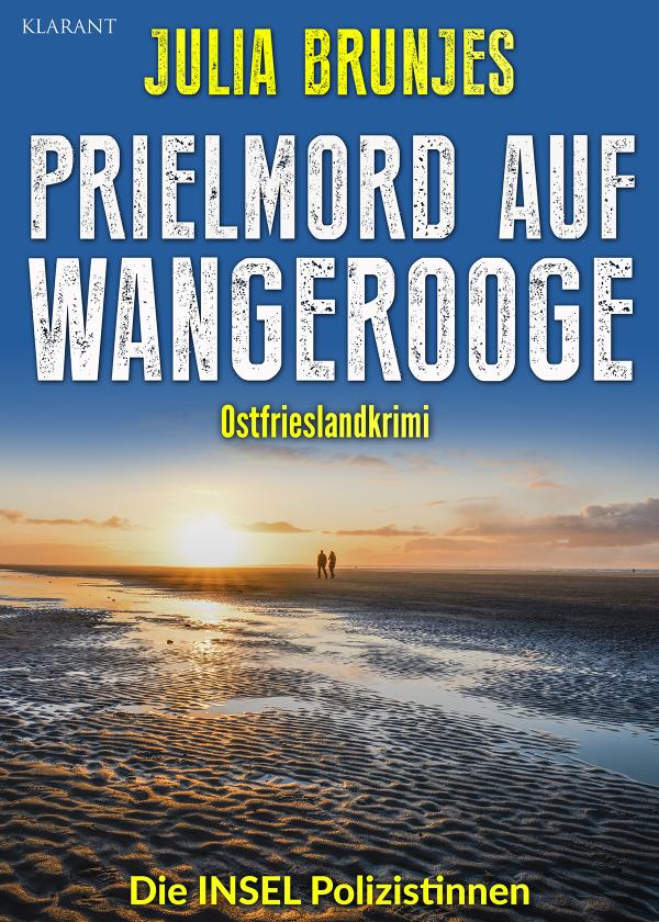 Neuerscheinung: Ostfrieslandkrimi "Prielmord auf Wangerooge" von Julia Brunjes im Klarant Verlag