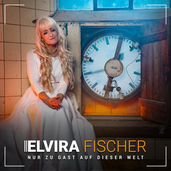 Elvira Fischer - Nur zu Gast auf dieser Welt 