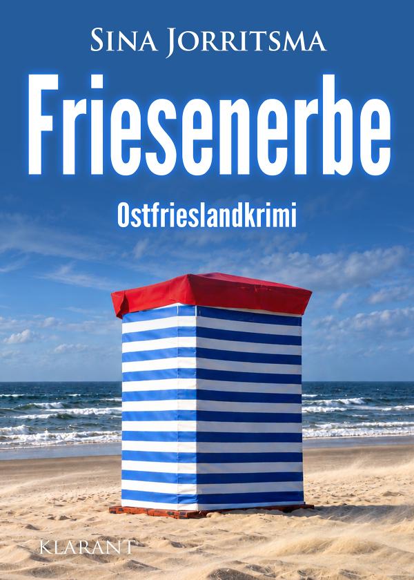 Neuerscheinung: Ostfrieslandkrimi "Friesenerbe" von Sina Jorritsma im Klarant Verlag