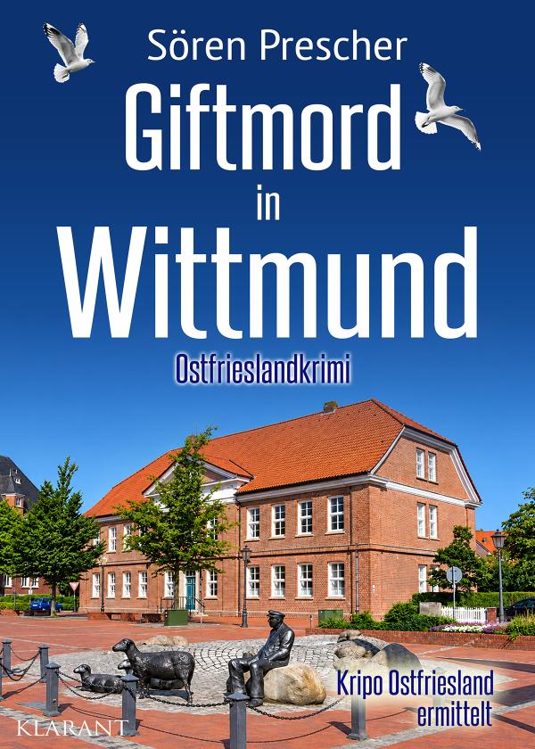 Neuerscheinung: Ostfrieslandkrimi "Giftmord in Wittmund" von Sören Prescher im Klarant Verlag