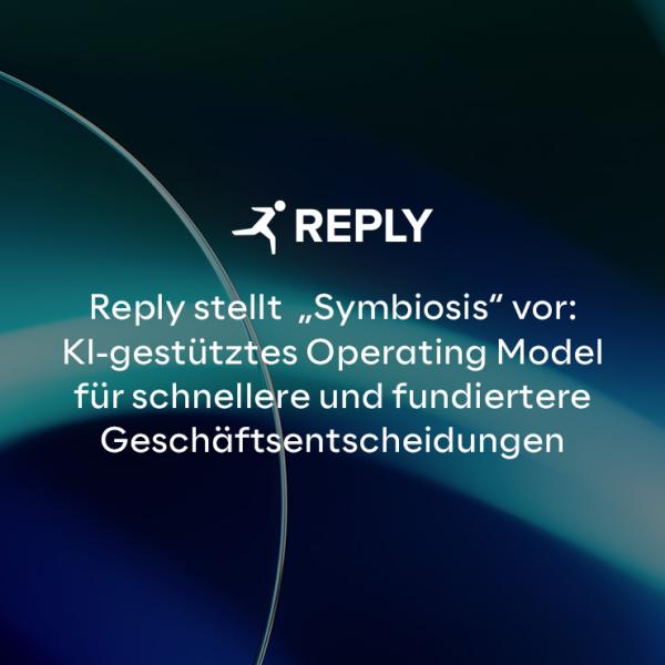Reply stellt &bdquo;Symbiosis&ldquo; vor: KI-gestütztes Operating Model für schnellere und fundiertere Geschäftsentscheidungen
