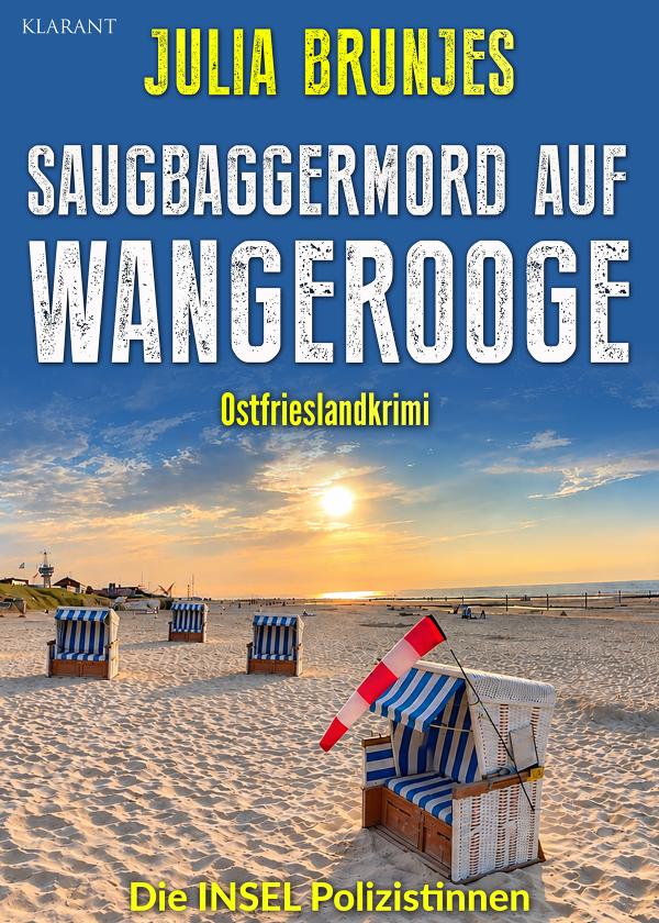 Neuerscheinung: Ostfrieslandkrimi "Saugbaggermord auf Wangerooge" von Julia Brunjes im Klarant Verlag
