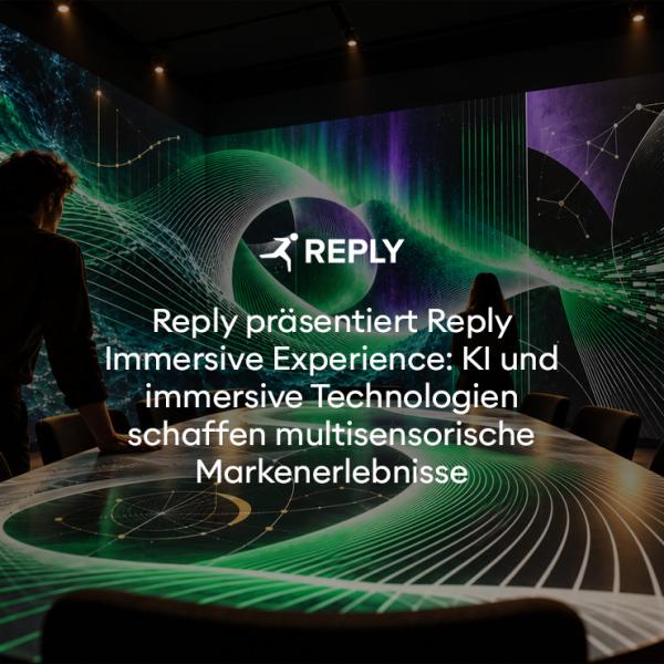 Reply präsentiert Reply Immersive Experience: KI und immersive Technologien schaffen multisensorische Markenerlebnisse