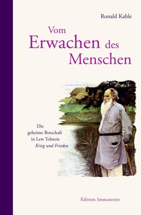 Neuerscheinung: Vom Erwachen des Menschen &ndash; Die geheime Botschaft in Lew Tolstois &bdquo;Krieg und Frieden&ldquo;