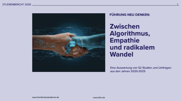 Studienbericht &bdquo;Führung neu denken: Zwischen Algorithmus, Empathie und radikalem Wandel&ldquo;