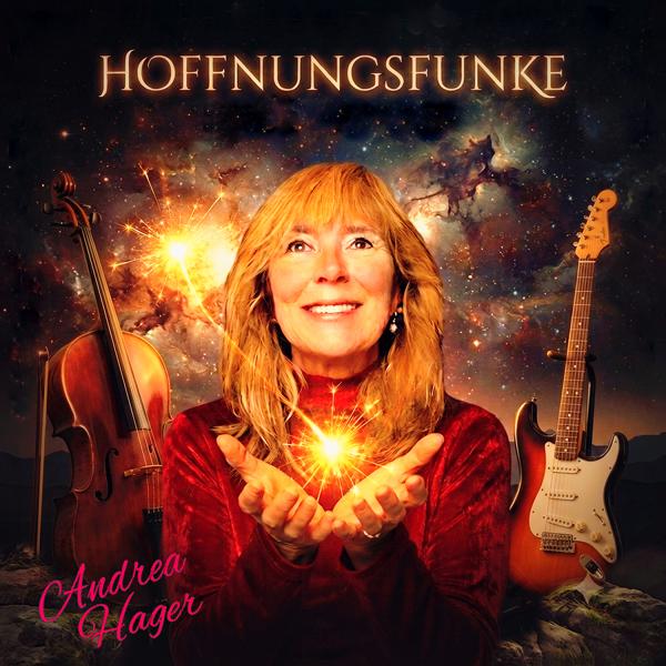 Andrea Hager "Hoffnungsfunke" Ein musikalisches Leuchten in dunklen Zeiten 