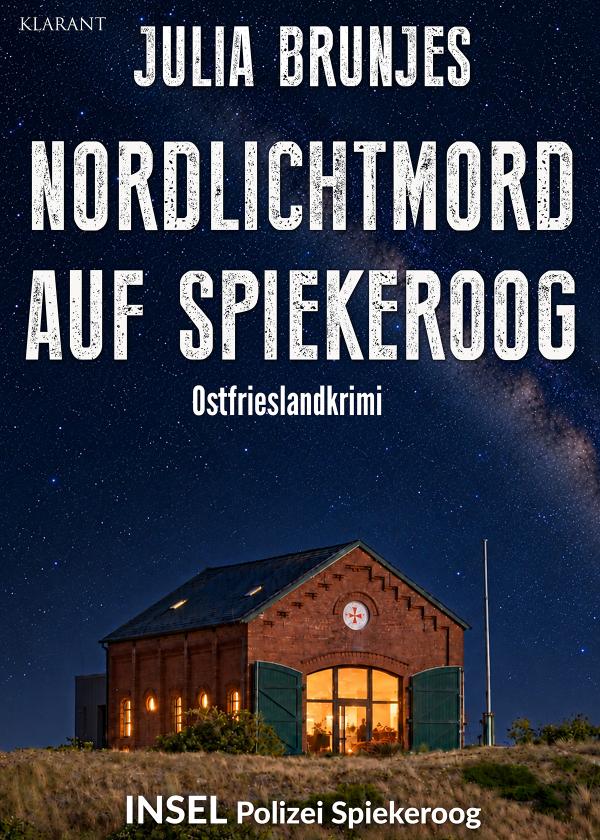 Neuerscheinung: Ostfrieslandkrimi "Nordlichtmord auf Spiekeroog" von Julia Brunjes im Klarant Verlag