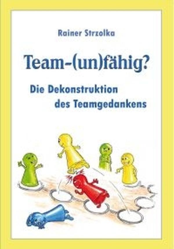 Macht Teamarbeit krank? Zum neuen Buch von Rainer Strzolka