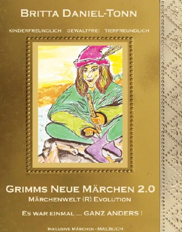 Märchenwelt (R)Evolution - Grimms Märchen kinderfreundlich, gewaltfrei und tierfreundlich 