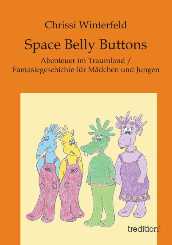 Space Belly Buttons im Traumland - kunterbuntes Fantasieabenteuer für Kinder 