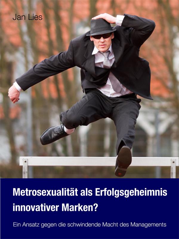 Buchtipp: Metrosexualität als Erfolgsgeheimnis innovativer Marken?