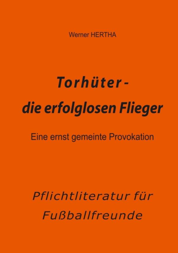 Torhüten ist nicht schwer – Fußballbuch setzt sich provokant mit dem liebsten deutschen Hobby auseinander