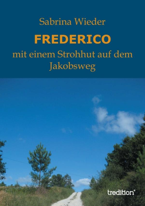 Mit dem Strohhut auf dem Jakobsweg – neues Buch erzählt von einer besonderen Pilgerreise 